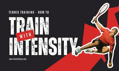 Training with Intensity in Tennis